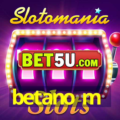 betano m