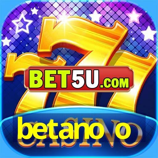 betano o