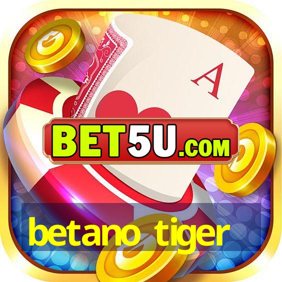 betano tiger