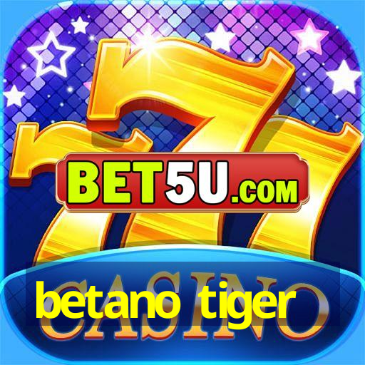 betano tiger