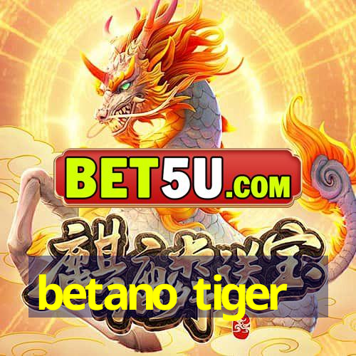 betano tiger