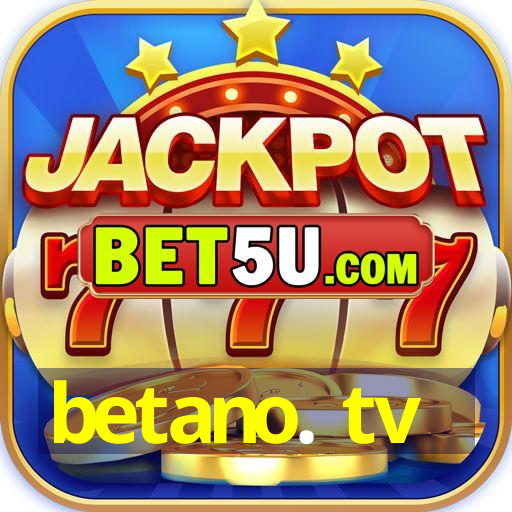 betano. tv