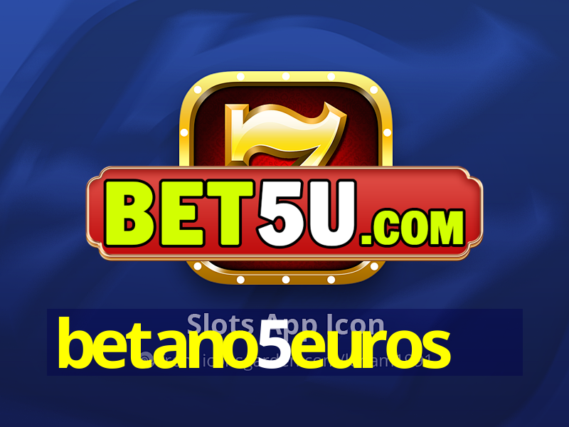 betano5euros