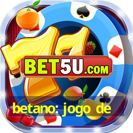 betano: jogo de