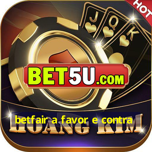 betfair a favor e contra