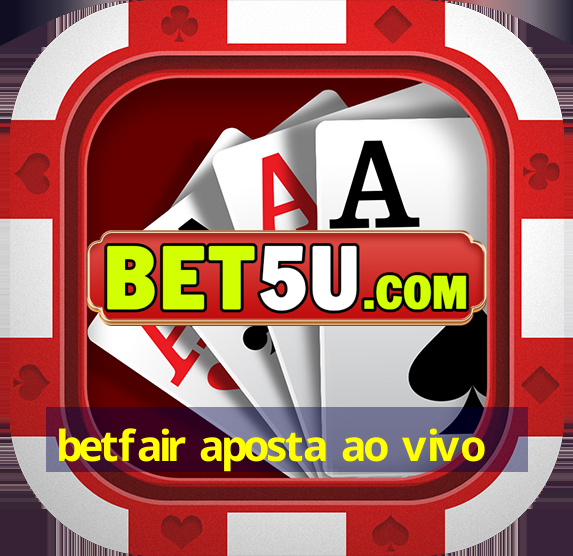 betfair aposta ao vivo