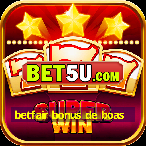 betfair bonus de boas