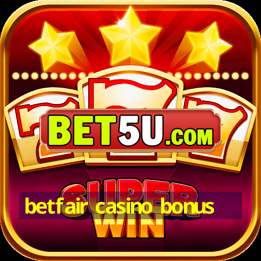 betfair casino bonus