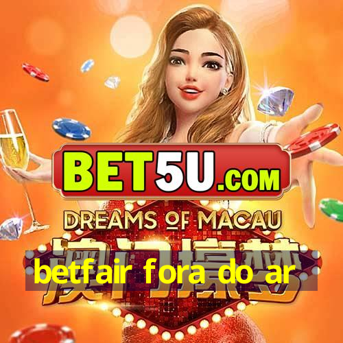 betfair fora do ar