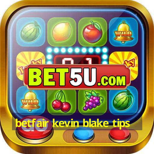 betfair kevin blake tips