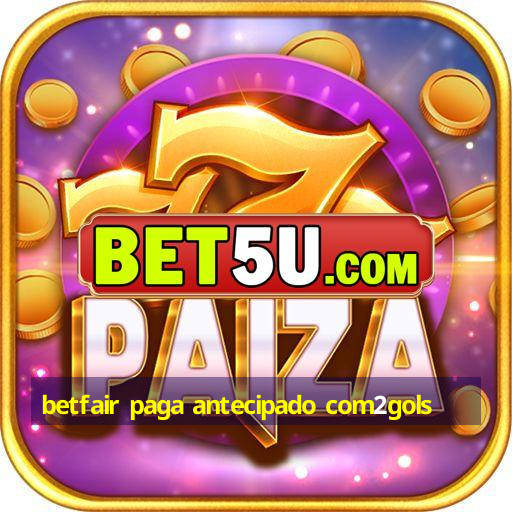 betfair paga antecipado com2gols