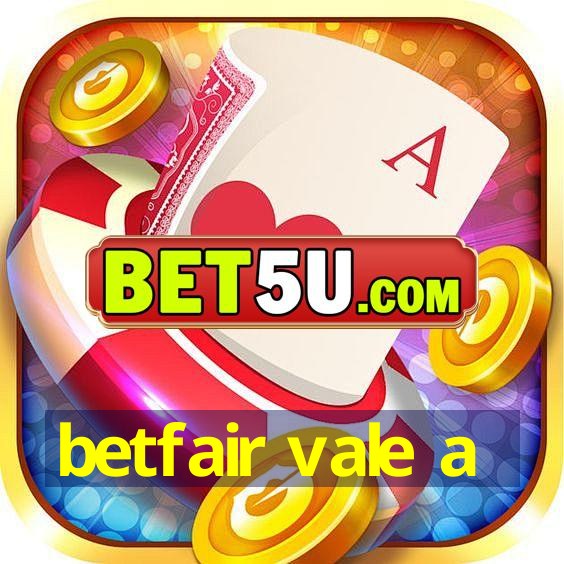 betfair vale a