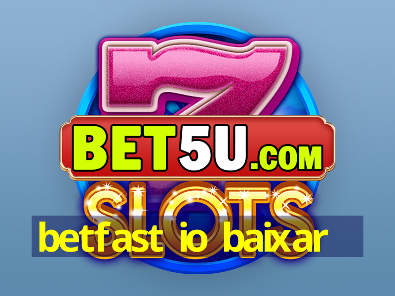 betfast io baixar