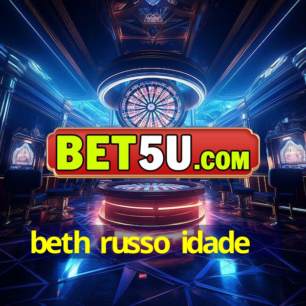 beth russo idade