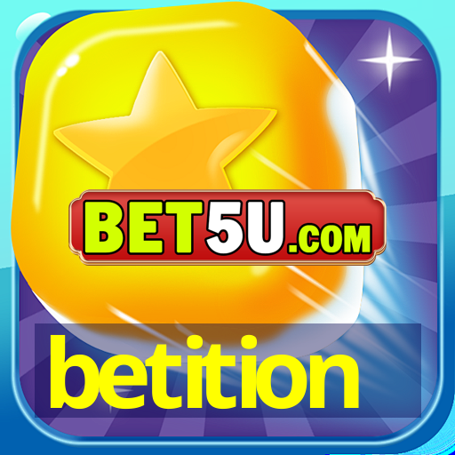 betition