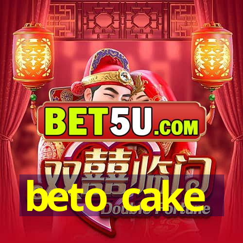 beto cake