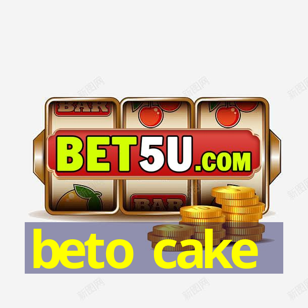 beto cake