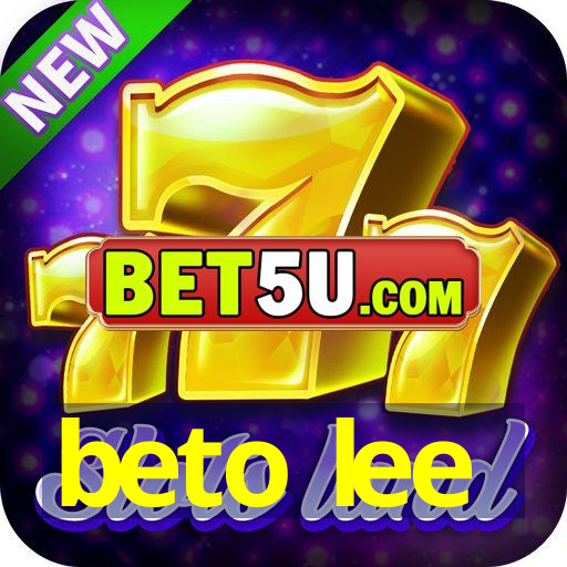 beto lee