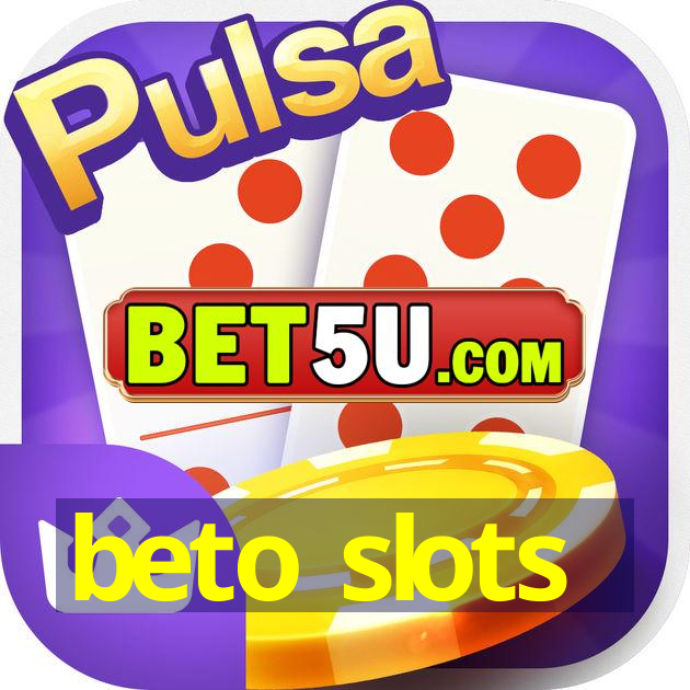 beto slots