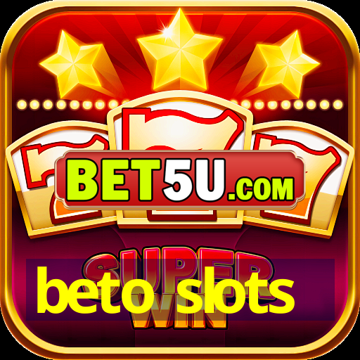 beto slots