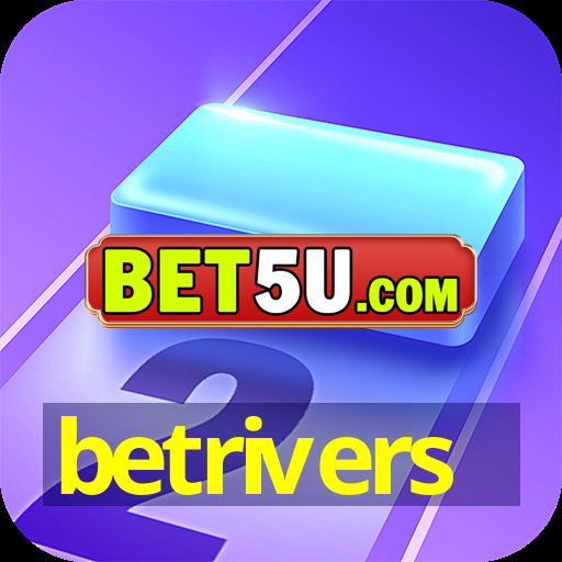 betrivers