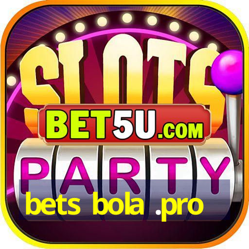 bets bola .pro