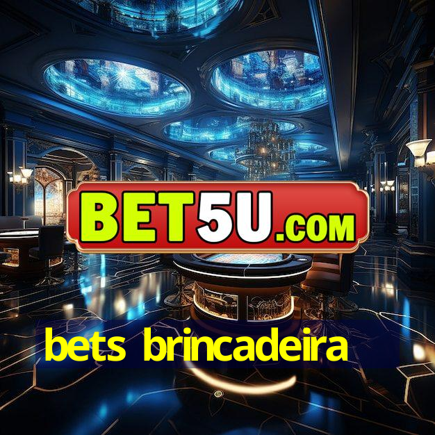 bets brincadeira