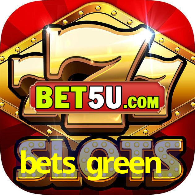 bets green