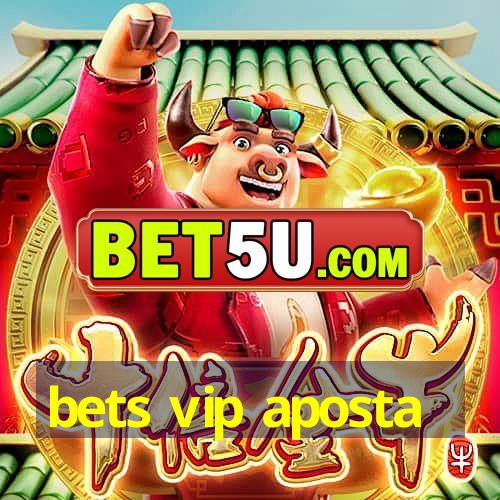 bets vip aposta