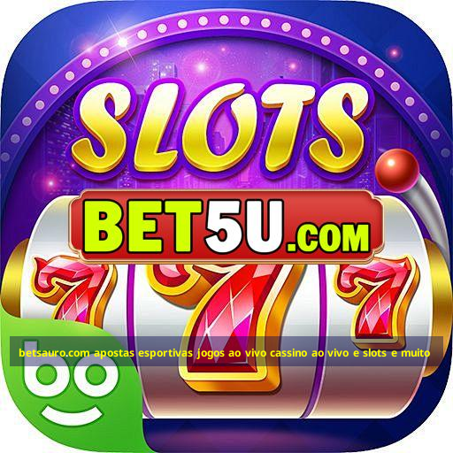 betsauro.com apostas esportivas jogos ao vivo cassino ao vivo e slots e muito