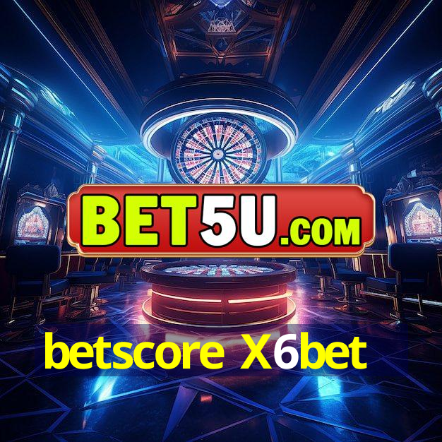 betscore X6bet