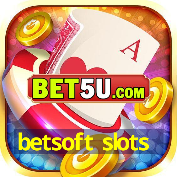 betsoft slots