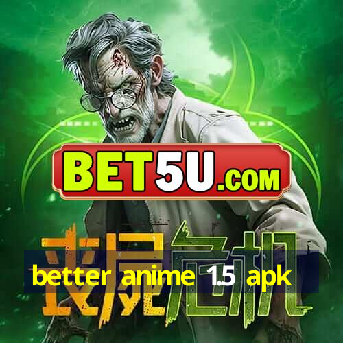 better anime 1.5 apk