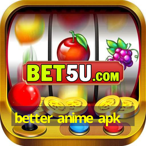 better anime apk