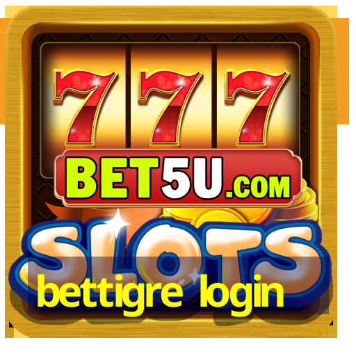 bettigre login