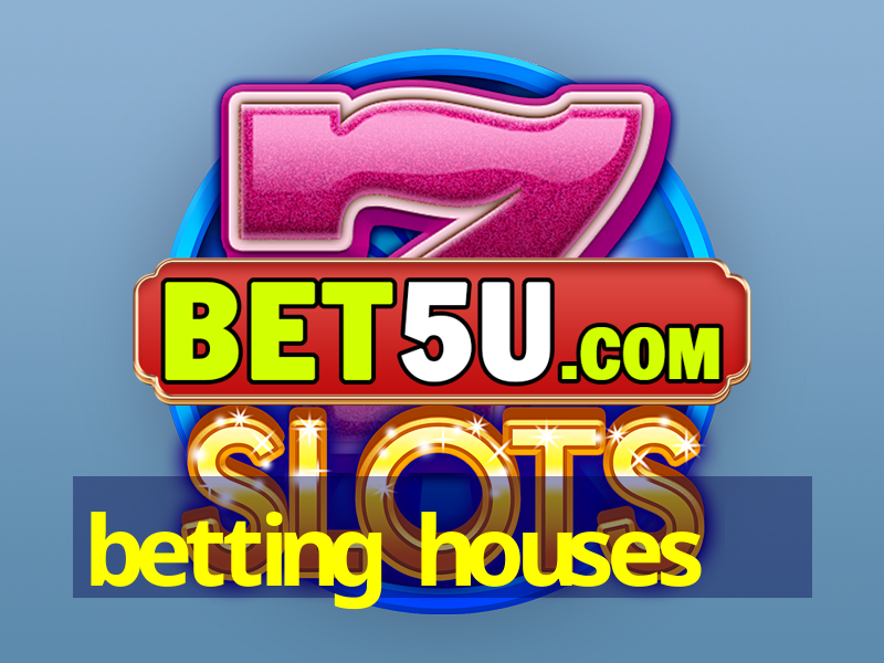 betting houses