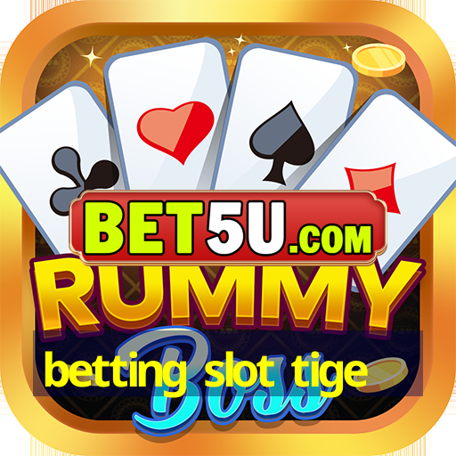 betting slot tige