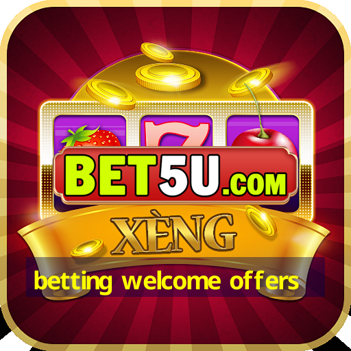 betting welcome offers