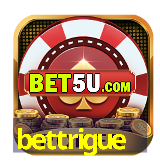 bettrigue