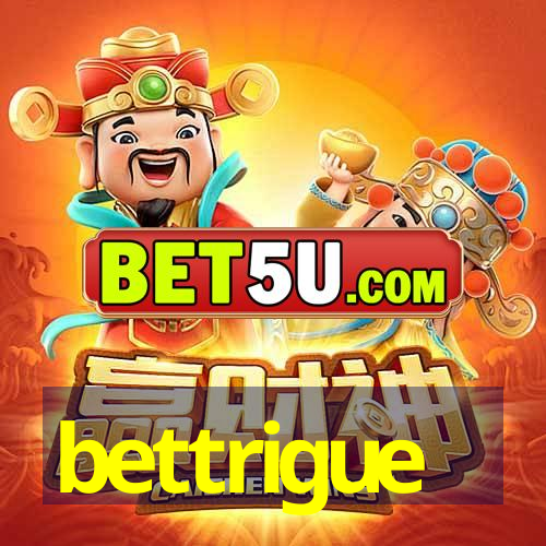 bettrigue