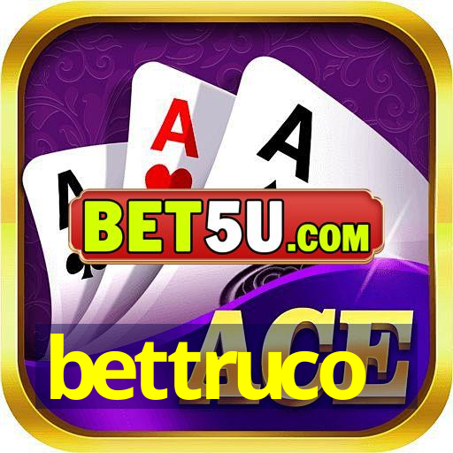 bettruco