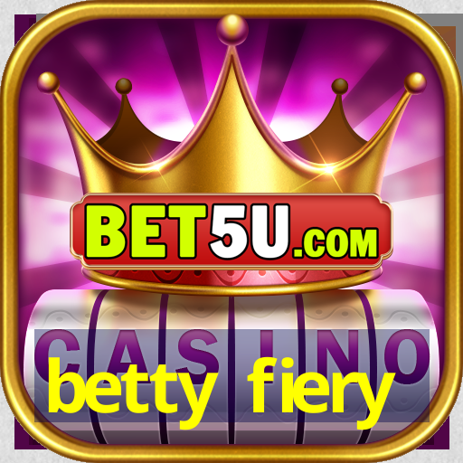 betty fiery