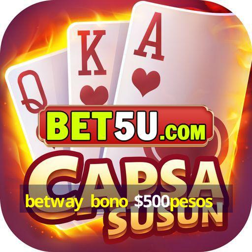 betway bono $500pesos