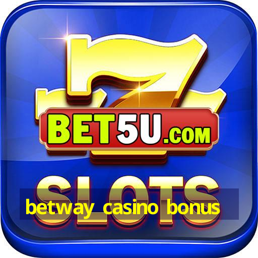 betway casino bonus