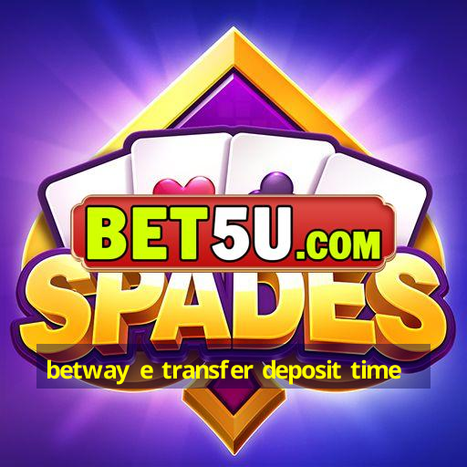 betway e transfer deposit time