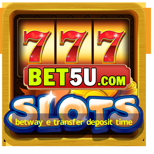 betway e transfer deposit time