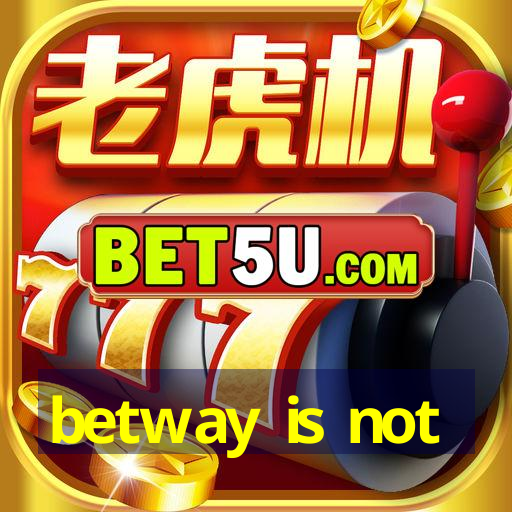 betway is not