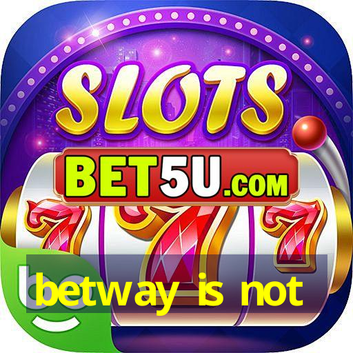 betway is not