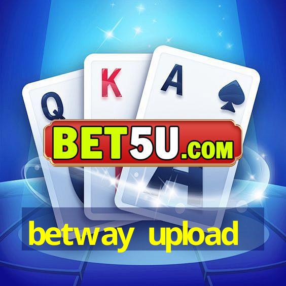 betway upload