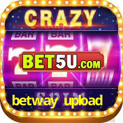 betway upload